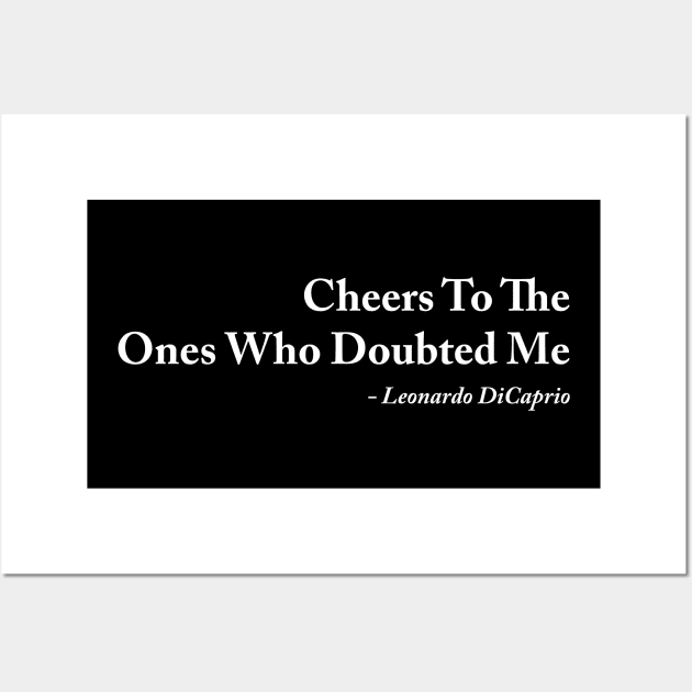 Cheers to the ones who doubte me Wall Art by sandyrm